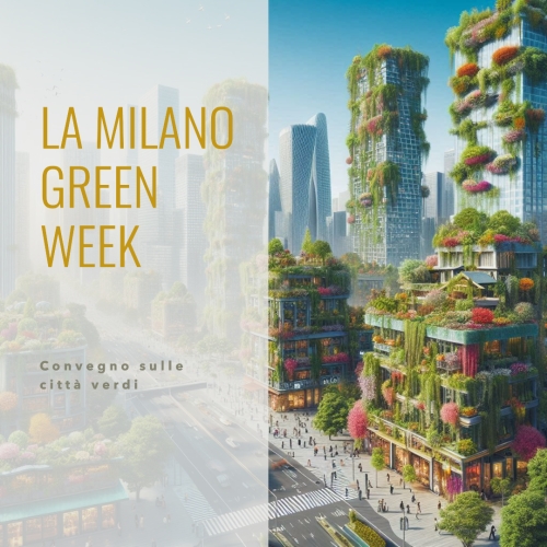 Milano Green Week:  27 Settembre - Un Convegno per...